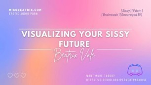 Visualizing your Sissy Future [erotic Audio for Men]